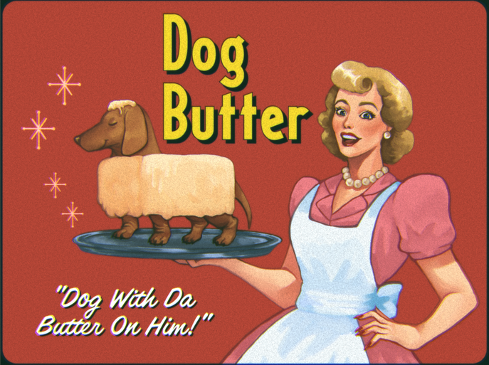 Dog Butter, Commissioned by Cold Ones